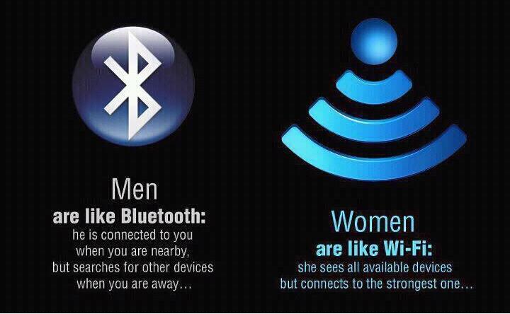 Men are like bluetooth, Women are like WiFi